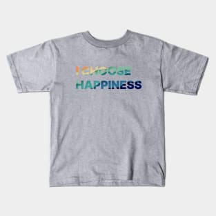 I Choose Happiness Colorful letters Kids T-Shirt